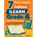 7 Full-Length Indiana ILEARN Grade 4 Math Practice Tests: Your Path to Confidence, Mastery, and Top Scores on the Indiana ILEARN Exam