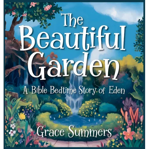The Beautiful Garden: A Bible Bedtime Story of Eden