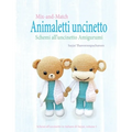 Mix-and-Match Animaletti uncinetto: Schemi all'uncinetto Amigurumi