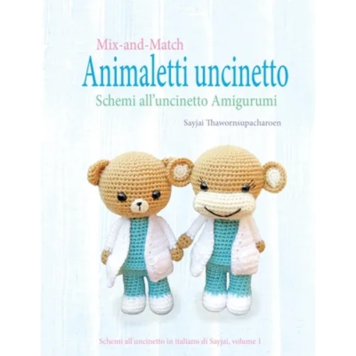 Mix-and-Match Animaletti uncinetto: Schemi all'uncinetto Amigurumi