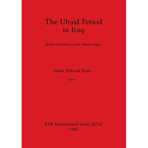 The Ubaid Period in Iraq, Part ii: Recent excavations in the Hamrin region