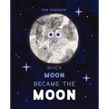 When Moon Became the Moon
