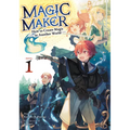 Magic Maker: How to Create Magic in Another World (Light Novel) Vol. 1