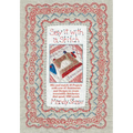 Say It with a Stitch: Mix and Match 10 Projects with Over 45 Sentiments and Designs to Create Irresistible Stitcheries That Speak 1000 Words