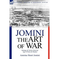 The Art of War: Strategy & Tactics from the Age of Horse & Musket