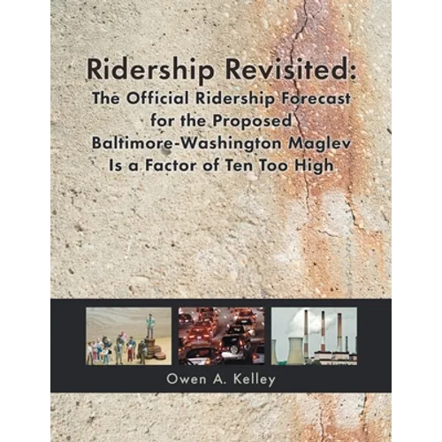 Ridership Revisited: The Official Ridership Forecast for the Proposed Baltimore-Washington Maglev Is a Factor of Ten Too High