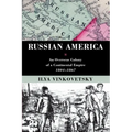 Russian America: An Overseas Colony of a Continental Empire, 1804-1867