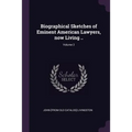 Biographical Sketches of Eminent American Lawyers, now Living ..; Volume 2