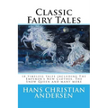 Classic Fairy Tales of Hans Christian Andersen: 18 stories including The Emperor's New Clothes, The Snow Queen & The Real Princess