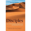 Disciples: How Jewish Christianity Shaped Jesus and Shattered the Church
