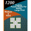 1200 sudoku puzzle book for adults large print medium & hard: big soduko book's puzzles for adult and teen with 1200 collection sodoku, 600 medium and