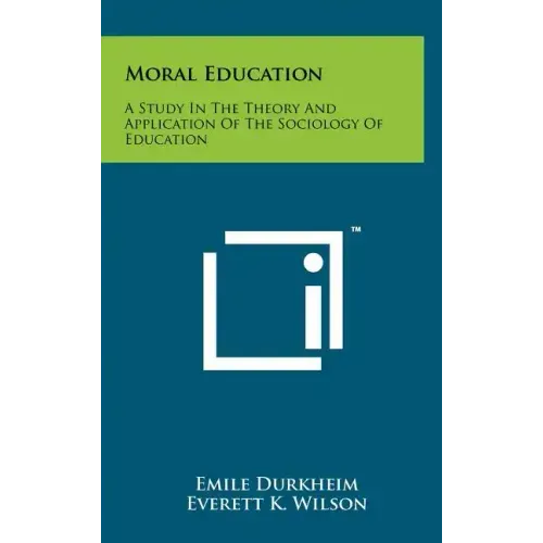 Moral Education: A Study In The Theory And Application Of The Sociology Of Education