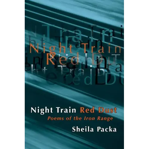 Night Train Red Dust: Poems of the Iron Range