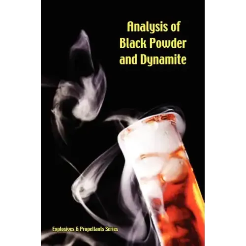 Analysis of Black Powder and Dynamite (Explosives & Propellants Series)