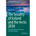 The Security of Iceland and the Arctic 2030: A Recommendation for Increased Geopolitical Stability