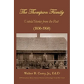The Thompson Family: Untold Stories From The Past (1830-1960)