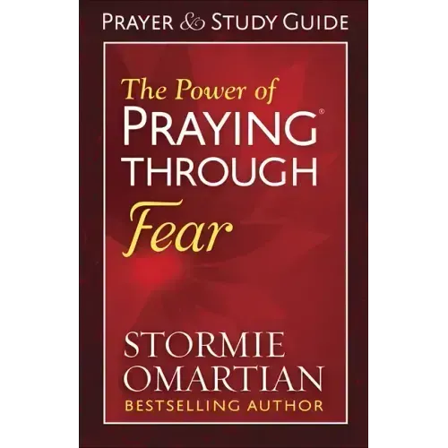 The Power of Praying Through Fear Prayer and Study Guide