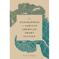 The Geographies of African American Short Fiction