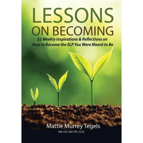Lessons on Becoming: 52 Weekly Inspirations & Reflections on How to Become the SLP You Were Meant to Be