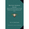 British Marine Algae: Being A Popular Account Of The Seaweeds Of Great Britain, Their Collection And Preservation (1873)