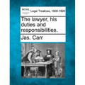 The Lawyer, His Duties and Responsibilities.