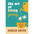 The Art of Giving: An overgiver's story on learning to receive