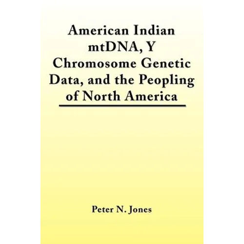 American Indian mtDNA, Y Chromosome Genetic Data, and the Peopling of North America