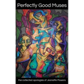 Perfectly Good Muses: the collected apologies of Jeanette Powers