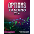 Options Trading 2021: The Beginner's Guide to Options Trading