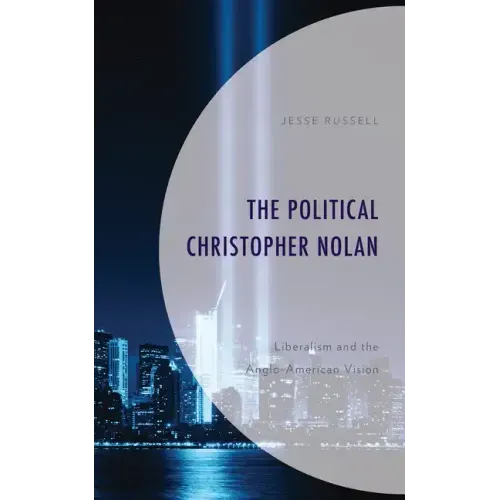 The Political Christopher Nolan: Liberalism and the Anglo-American Vision