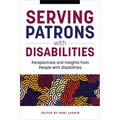 Serving Patrons with Disabilities: Perspectives and Insights from People with Disabilities