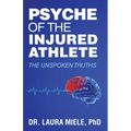 Psyche of the Injured Athlete: The Unspoken Truths
