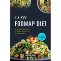 Low Fodmap Diet: Easy and Fast Low-fodmap Diet (Everything You Need to Know About Low Foodmap Diet)