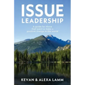 Issue Leadership: A Guide for Those That Want to Make a Positive Change in the World
