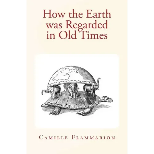 How the Earth was Regarded in Old Times