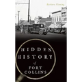 Hidden History of Fort Collins