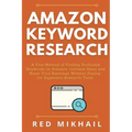 Amazon Keyword Research: A Free Method of Finding Profitable Keywords on Amazon. Increase Sales and Boost Your Rankings Without Paying for Expe