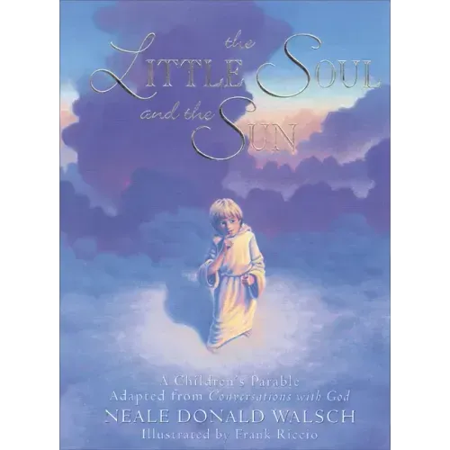 The Little Soul and the Sun: A Children's Parable