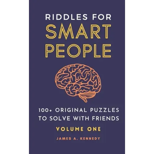 Riddles for Smart People: 100+ Original Puzzles to Solve with Friends