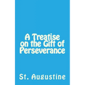 A Treatise on the Gift of Perseverance