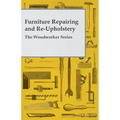 Furniture Repairing and Re-Upholstery - The Woodworker Series