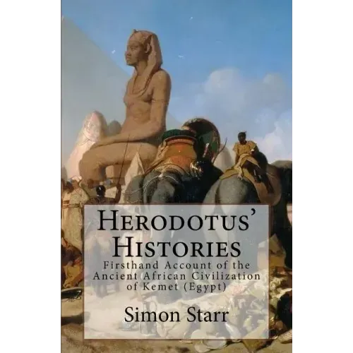 Herodotus' Histories: Euterpe: Herodotus' Firsthand Account of the Ancient African Civilization of Kemet (Egypt)