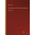 Commentary on the Epistle to the Galatians: in large print