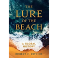 The Lure of the Beach: A Global History
