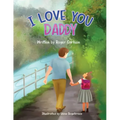 I love you Daddy: A dad and daughter relationship
