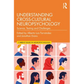 Understanding Cross-Cultural Neuropsychology: Science, Testing, and Challenges