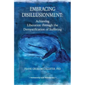 Embracing Disillusionment: Achieving Liberation Through the Demystification of Suffering
