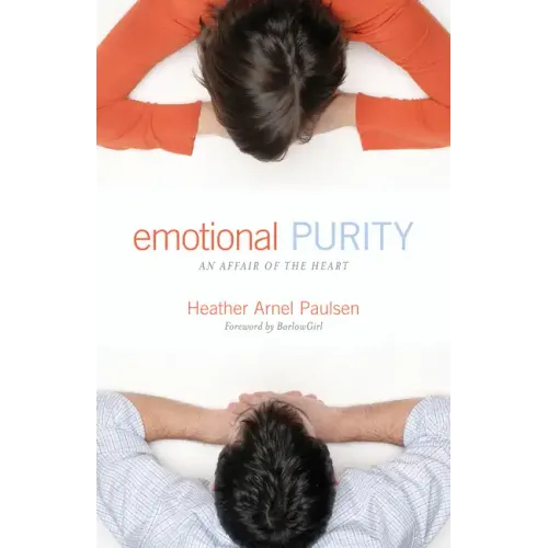 Emotional Purity: An Affair of the Heart (Includes Study Questions)