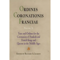 Ordines Coronationis Franciae, Volume 2: Texts and Ordines for the Coronation of Frankish and French Kings and Queens in the Middle Ages