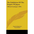 The Exhibition Of The Empire Of Japan: Official Catalogue (1904)